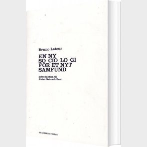 En Ny Sociologi For Et Nyt Samfund - Bruno Latour - Bog