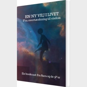 En Ny Vej I Livet - Fra Overt�nkning Til Visdom - Sara Spangsberg - Bog