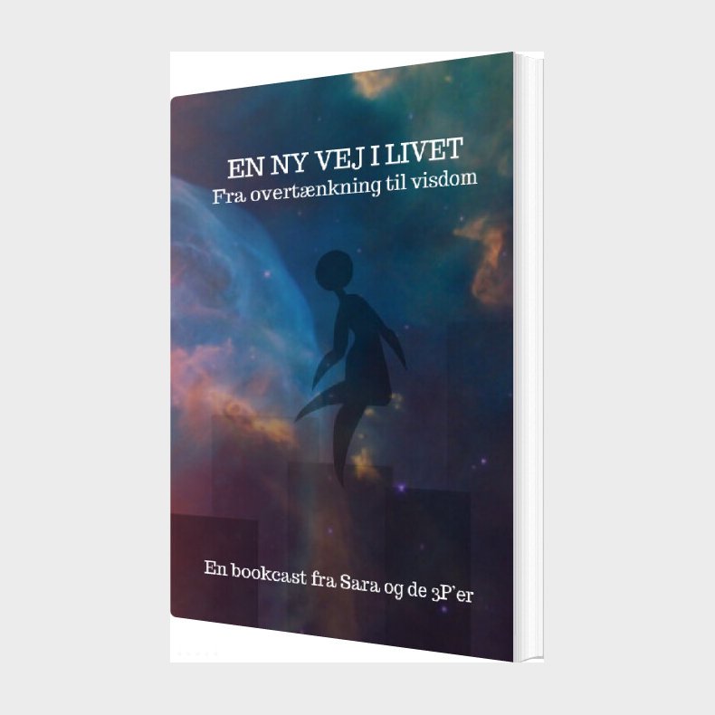 En Ny Vej I Livet - Fra Overt�nkning Til Visdom - Sara Spangsberg - Bog
