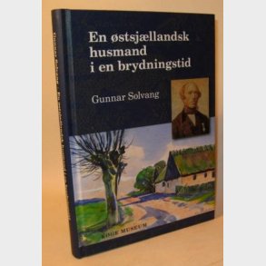En �stsj�llandsk Husmand I En Brydningstid - Gunnar Solvang - Bog
