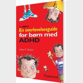 En Overlevelsesguide For B�rn Med Adhd - John F. Taylor - Bog