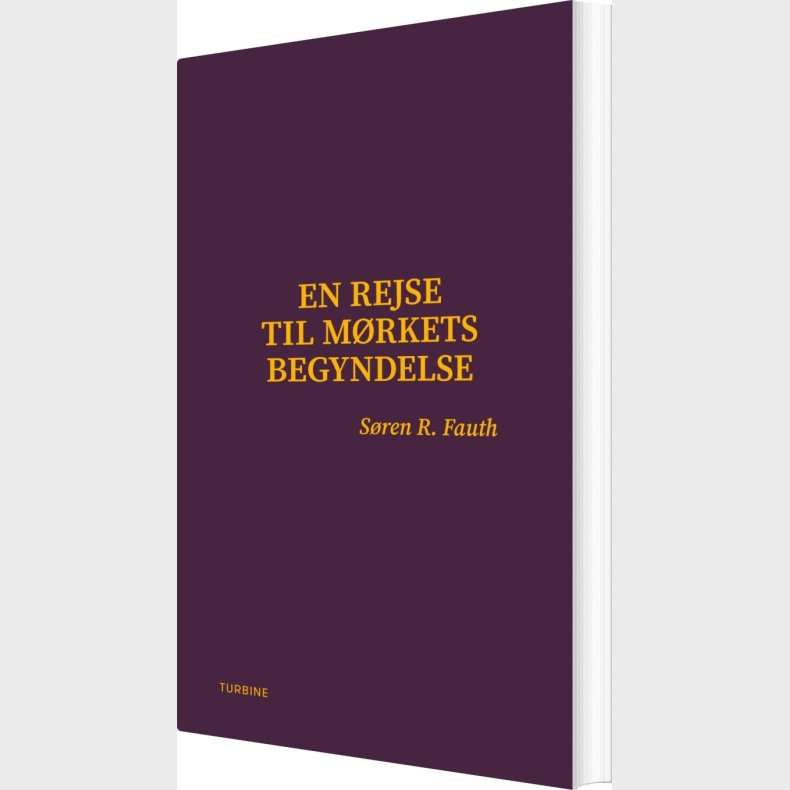 En Rejse Til M�rkets Begyndelse - S�ren R. Fauth - Bog