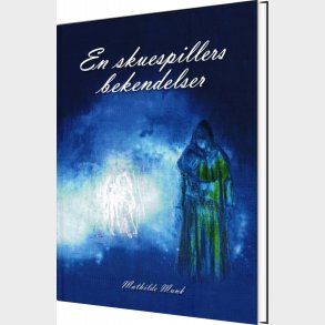 En Skuespillers Bekendelser - Mathilde Munk - Bog