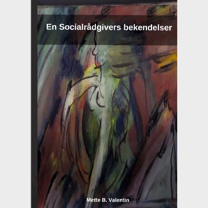 En Socialr�dgivers Bekendelser - Mette Blomqvist Valentin - Bog