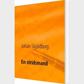 En Stridsmand - Johan Skjoldborg - Bog