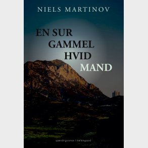 En Sur Gammel Hvid Mand - Niels Martinov - Bog