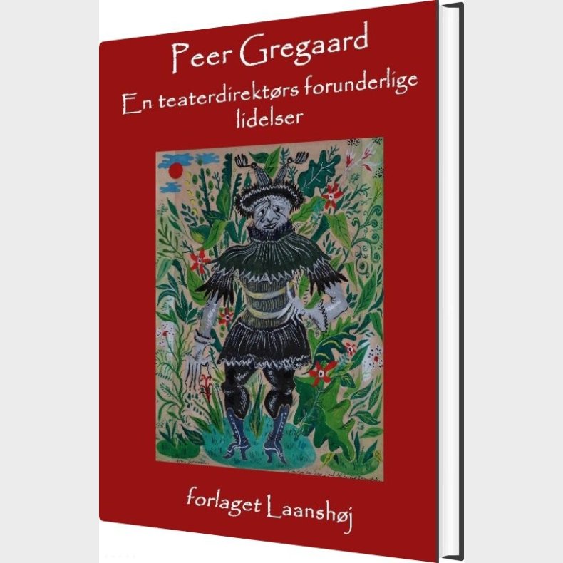 En Teaterdirekt�rs Forunderlige Lidelser - Peer Gregaard - Bog