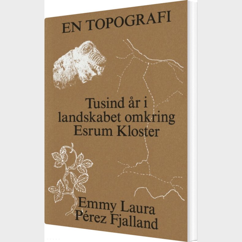 En Topografi - Tusind r I Landskabet Omkring Esrum Kloster - Emmy Laura Perez Fjalland - Bog