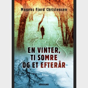 En Vinter, Ti Somre Og Et Efter�r - Mogens Fjord Christensen - Bog