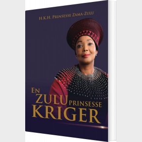 En Zulu Prinsesse Kriger - H.k.h. Prinsesse Zama-zulu - Bog