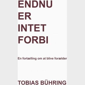 Endnu Er Intet Forbi - Tobias B�hring - Bog