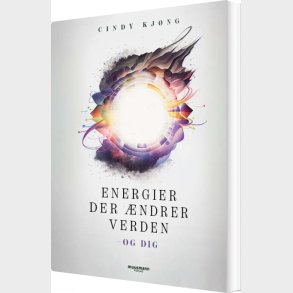 Energier Der �ndrer Verden - Og Dig - Cindy Kj�ng - Bog