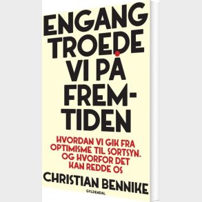 Engang Troede Vi P� Fremtiden - Christian Bennike - Bog