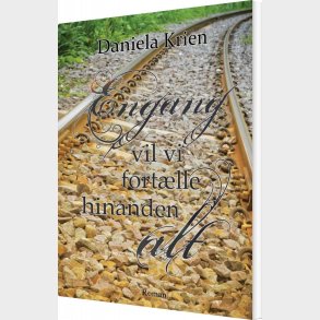 Engang Vil Vi Fort�lle Hinanden Alt - Daniela Krien - Bog