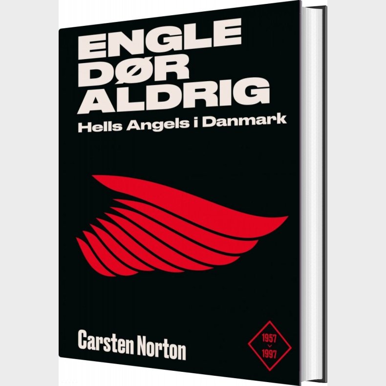 Engle D�r Aldrig - Hells Angels I Danmark 1957-1997 - Carsten Norton - Bog