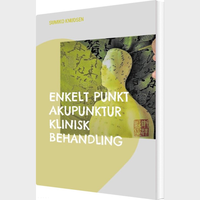 Enkelt Punkt Akupunktur Klinisk Behandling - Sumiko Knudsen - Bog
