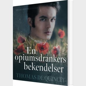 En�opiumsdrankers�bekendelser - Thomas De Quincey - Bog
