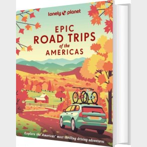 Epic Road Trips Of The Americas - Lonely Planet  - English book