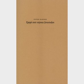 Epop� Over Vejenes Forsvinden - Peter Handke - Bog