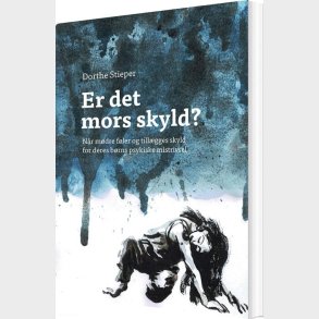 Er Det Mors Skyld? - Dorthe Stieper - Bog