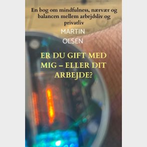 Er Du Gift Med Mig - Eller Dit Arbejde? - Martin  Olsen - Bog