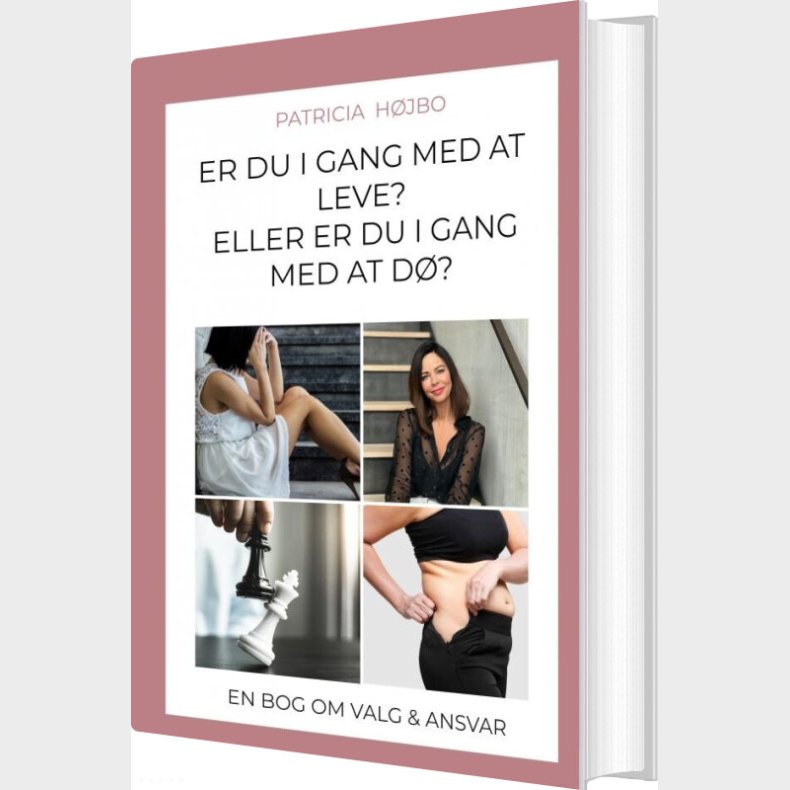 Er Du I Gang Med At Leve Eller Er Du I Gang Med At D�? - Patricia  H�jbo - Bog