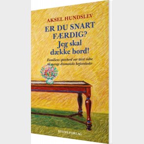 Er Du Snart F�rdig? Jeg Skal D�kke Bord! - Aksel Hundslev - Bog