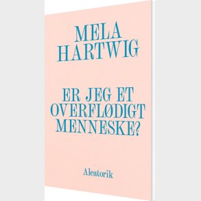 Er Jeg Et Overfl�digt Menneske? - Mela Hartwig - Bog
