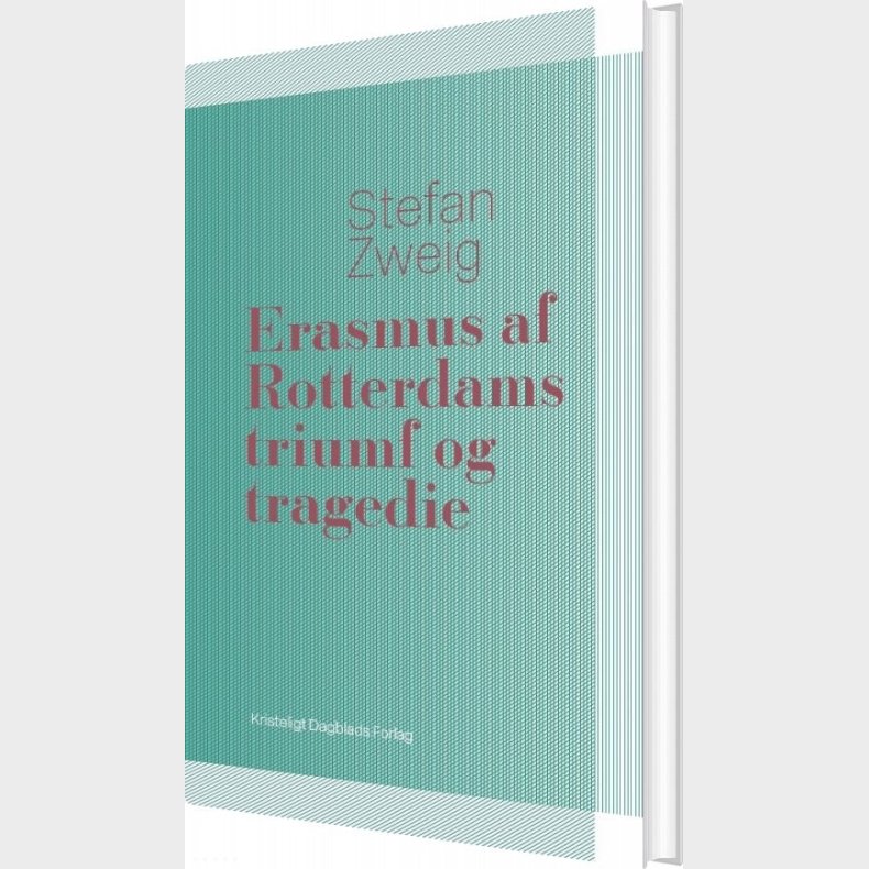 Erasmus Af Rotterdams Triumf Og Tragedie - Stefan Zweig - Bog