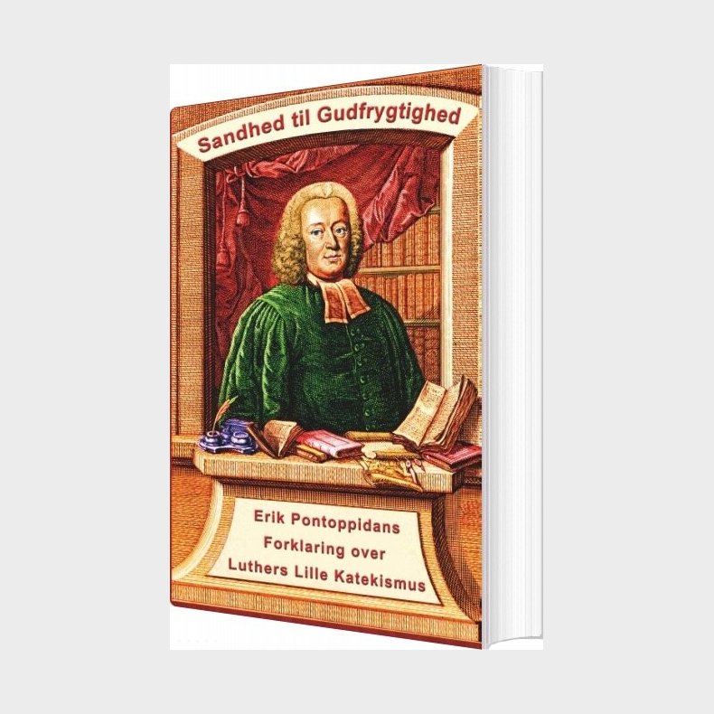 Erik Pontoppidan - Sandhed Til Gudfrygtighed - Finn B. Andersen - Bog