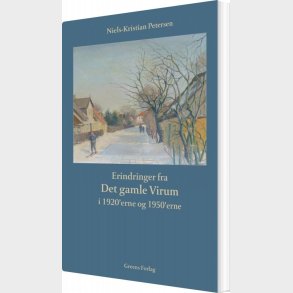 Erindringer Fra Det Gamle Virum I 1920'erne Og 1950'erne - Niels-kristian Petersen - Bog