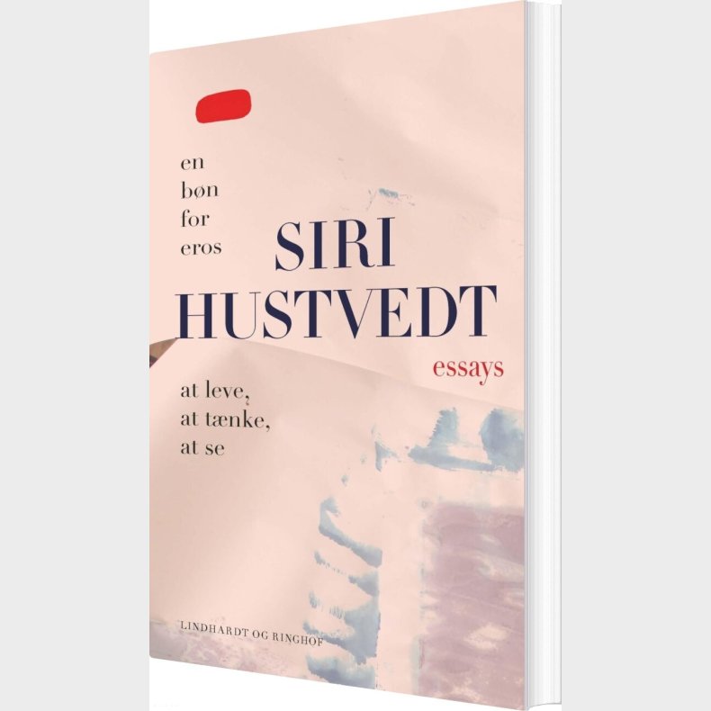 Essays - At Leve, At T�nke, At Se & En B�n For Eros - Siri Hustvedt - Bog