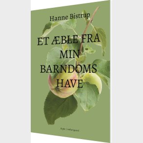 Et �ble Fra Min Barndomshave - Hanne Bistrup - Bog