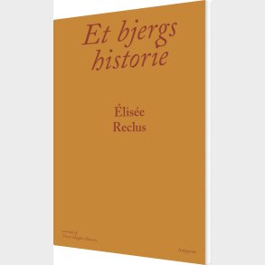 Et Bjergs Historie - �lis�e Reclus - Bog