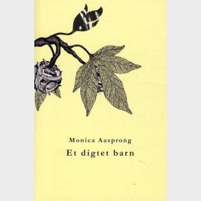 Et Digtet Barn - Monica Aasprong - Bog