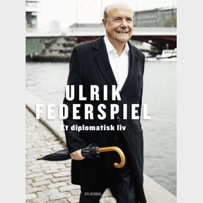 Et Diplomatisk Liv - Ulrik Federspiel - Bog