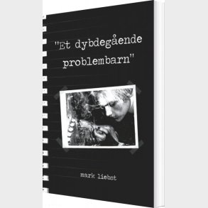 Et Dybdeg�ende Problembarn - Mark Liebst - Bog
