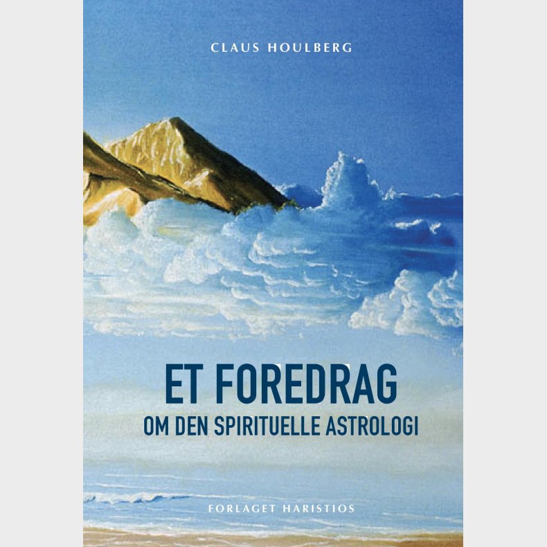 Et Foredrag Om Den Spirituelle Astrologi - Claus Houlberg - Bog