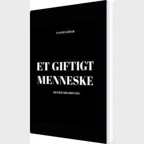 Et Giftigt Menneske - T. Lentz-l�sch - Bog
