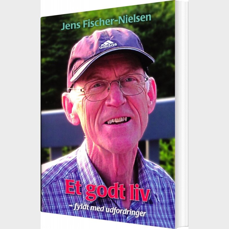 Et Godt Liv - Fyldt Med Udfordringer - Jens Fischer Nielsen - Bog