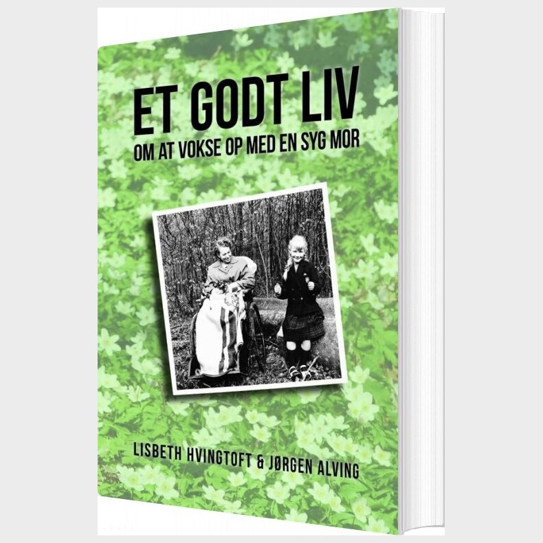 Et Godt Liv - Om At Vokse Op Med En Syg Mor - J�rgen Alving - Bog