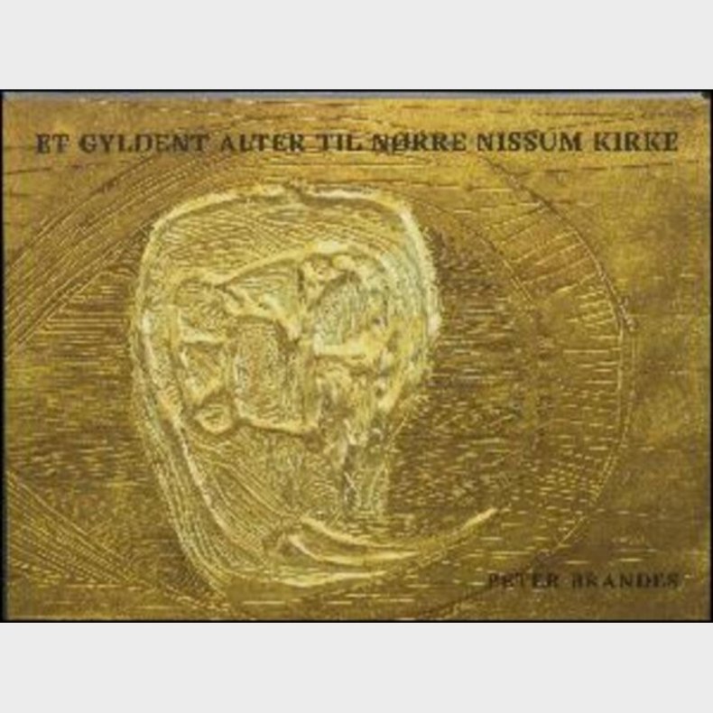 Et Gyldens Alter Til N�rre Nissum Kirke - Peter Brandes - Bog
