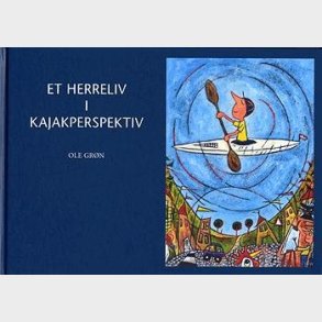 Et Herreliv I Kajakperspektiv - Ole Gr�n - Bog