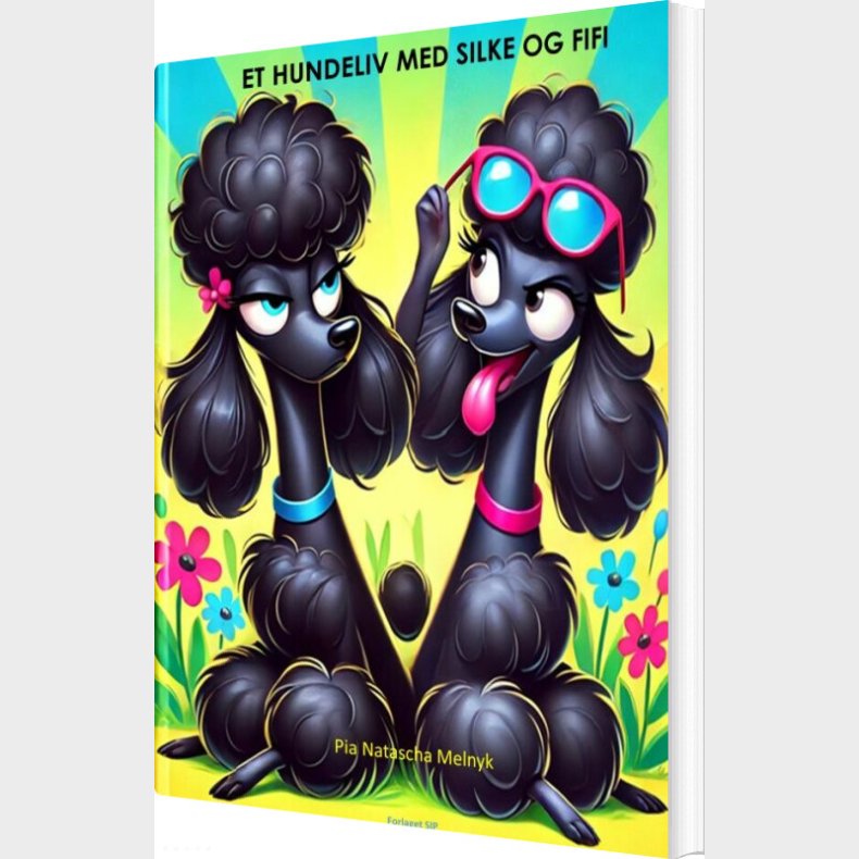 Et Hundeliv Med Silke Og Fifi - Pia Natascha Melnyk - Bog