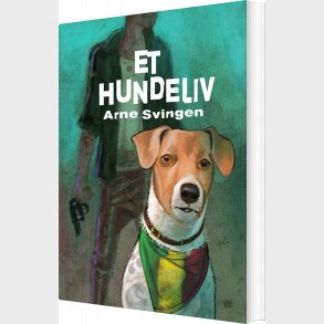 Et Hundeliv - Arne Svingen - Bog