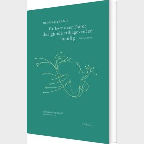 Et Kort Over D�ren Der Gjorde Tilbagevenden Umulig - Dionne Brand - Bog