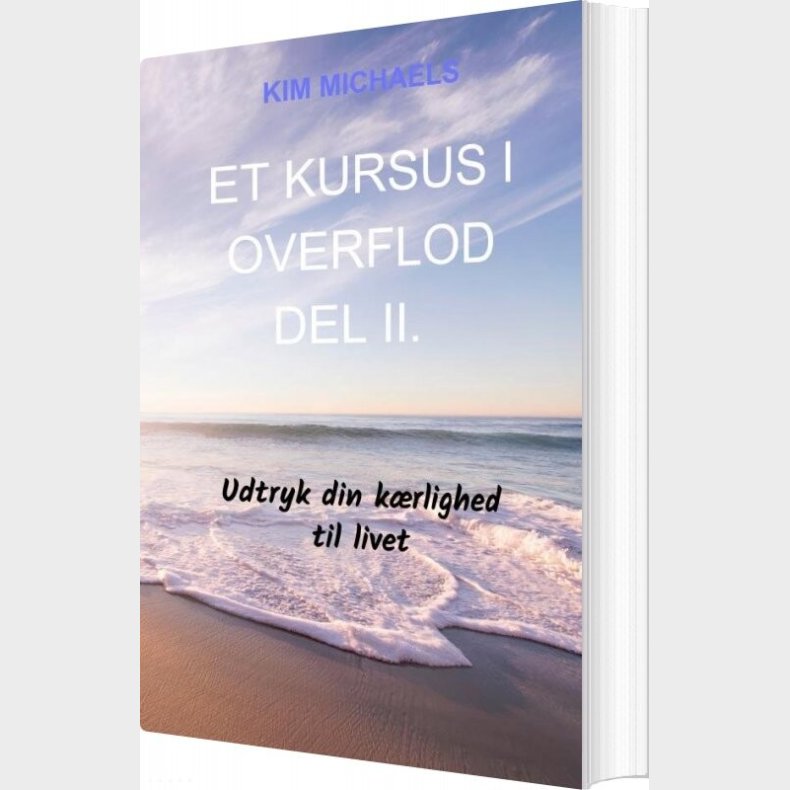 Et Kursus I Overflod - Del Ii - Kim Michaels - Bog