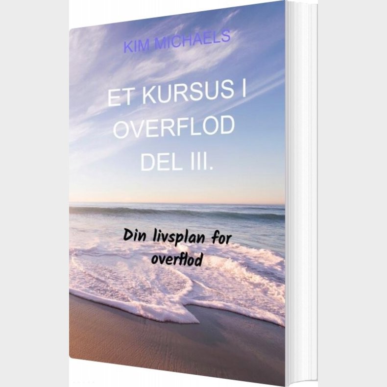 Et Kursus I Overflod - Del Iii - Kim Michaels - Bog