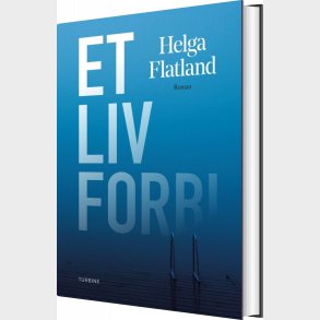 Et Liv Forbi - Helga Flatland - Bog