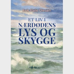 Et Liv I N�rd�dens Lys Og Skygge - Erik Palle Olesen - Bog